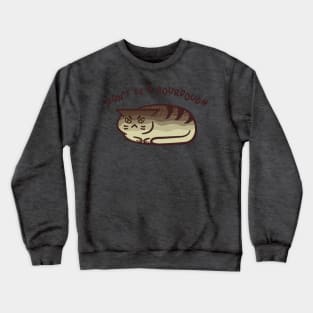 Don't Be A Sourdough - Kawaii Punny Cat Loaf Crewneck Sweatshirt